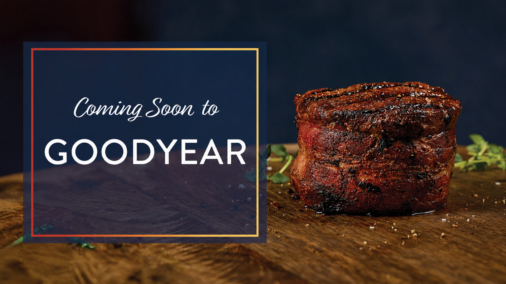 Coming soon to GOODYEAR with a photo of a steak.